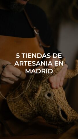 5 TIENDAS DE ARTESANÍA EN MADRID